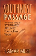 Southwest Passage: The Inside Story of Southwest Airlines&#39; Formative Yea... - $97.95
