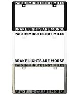 PAID IN MINUTES NOT MILES BRAKE LIGHTS ARE MORSE CODE. License Plate Frame - €5,93 EUR+