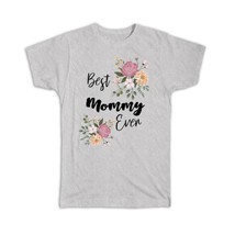 Best MOMMY Ever : Gift T-Shirt Flowers Floral Boho Vintage Pastel - £14.38 GBP