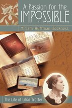 A Passion for the Impossible: The Life of Lilias Trotter Rockness, Miriam Huffma - £15.66 GBP