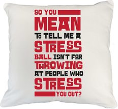 A Stress Ball Isnt For Throwing At People Who Stress You Out Sarcastic ... - $24.74+