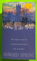 Fame is the Spur: Story of a Labour Politician’s Rise by Howard Spring (PB 2004) - £5.91 GBP
