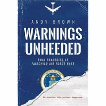Warnings Unheeded: Twin Tragedies at Fairchild Air Force Base [Paperback] Brown, - £18.09 GBP