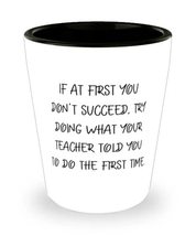 Unique Idea Teacher Gifts, If at First You Don&#39;t Succeed, Try Doing What Your Te - £13.31 GBP