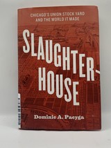 Slaughterhouse: Chicago&#39;s Union Stock Yard and the World It Made - $7.70
