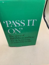 Pass It On : The Story of Bill Wilson and How the A. A. Message Reached ... - £13.29 GBP