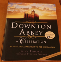 Downton Abbey A Celebration Six Seasons stated 1st US Ed 2015 HCwDJ w Extras NF - £45.84 GBP