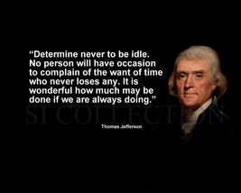 THOMAS JEFFERSON &quot;DETERMINE NEVER TO BE IDLE. NO...&quot; QUOTE PHOTO VARIOUS... - $4.95+