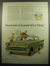 1957 Chevrolet Bel Air Sport Coupe Ad - You get more to be proud of in a Chevy - $18.49