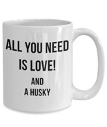 All You Need Is Love And A Husky Mug - Dog Lover Coffee Cup - Pet Owner ... - £13.23 GBP