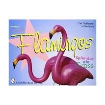 The Original Pink Flamingos: Splendor on the Grass Don Featherstone/ Tom Herzing - £17.78 GBP