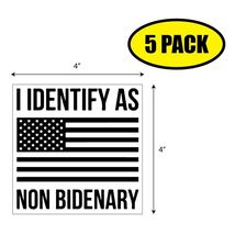 5 PACK 4"x4" I IDENTIFY AS NON BIDENARY Sticker Decal Humor Funny BIDEN ... - $6.53