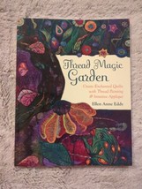 Thread Magic Garden Create Enchanted Quilts Thread Painting Ellen Eddy Signed - £14.66 GBP