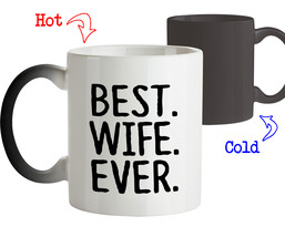 Funny Mug - Best Wife Ever - Best gift for Husband and Wife - Color Changing Mug - $19.95