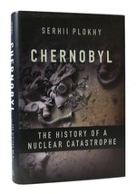 Serhii Plokhy Chernobyl: The History Of A Nuclear Catastrophe 1st Edition 3rd P - $74.95