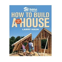 Habitat for Humanity How to Build a House Haun, Larry - $40.00