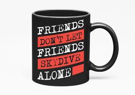 Make Your Mark Design Friends Don&#39;t Let Friends Skydive Alone Skydiving, Black 1 - £17.20 GBP+
