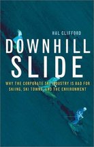 Downhill Slide: Why the Corporate Ski Industry Is Bad for Skiing, Ski To... - £31.12 GBP