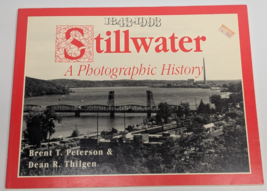 Stillwater, MN - A Photographic History 1843-1993 Brent Peterson Dean Th... - $24.74