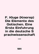 F. Kluge Die Elemente des Gotischen. Eine Erste Einfuhrung in die deutsche Sprac - £308.13 GBP