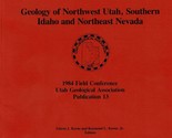 Geology of Northwest Utah, Southern Idaho and Northeast Nevada: 1984 Fie... - $21.89