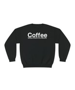 Coffee Because Cocaine is to Expensive Unisex Sweatshirt - $746.15 MXN