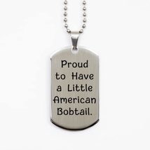 Funny American Bobtail Cat Silver Dog Tag, Proud to Have a Little Americ... - $19.55