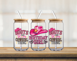 Birthday Girl! Boots and Bling its a Cowgirl Thing | UV DTF 16oz Glass Can - $75.62 MXN