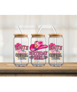 Birthday Girl! Boots and Bling its a Cowgirl Thing | UV DTF 16oz Glass Can - $5.47 CAD