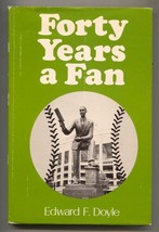 Forty Years A Fan 1972-Edward F. Doyle-1st edition w/dust jacket-baseball his... - £53.29 GBP