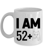 I Am 52 Plus One Cat Middle Finger Coffee Mug 11oz 53th Birthday Funny C... - £11.59 GBP