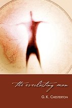 The Everlasting Man [Paperback] G. K. Chesterton - £7.92 GBP