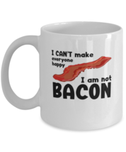 Coffee Mug Funny I Can&#39;t Make Everyone Happy I&#39;m Not Bacon  - £11.94 GBP