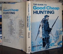 Gilsvik, Bob The Guide To Good Cheap Hunting 1st Edition 1st Printing - £70.65 GBP