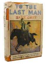 Zane Grey To The Last Man - £35.70 GBP