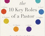 The 10 Key Roles of a Pastor: Proven Practices for Balancing the Demands... - $3.91