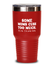 Funny Mom Tumbler Some Moms Cuss Too Much Red-T-30oz  - £24.41 GBP