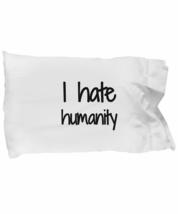 I Hate Humanity Pillowcase Funny Gift Idea for Bed Body Pillow Cover Case Set St - £17.10 GBP