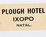 Plough Hotel   Luggage Label IXOPO Natal - £8.70 GBP