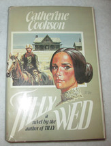 Catherine Cookson TILLY WED  Book Club Edition Hard Cover Dust Jacket - £24.89 GBP