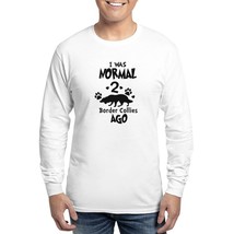 I WAS NORMAL 2 BORDER COLLIES AGO Men&#39;s Long Sleeve T-Shirt - $40.00