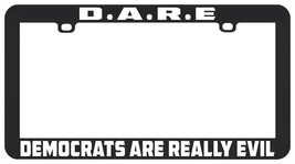 Funny D.A.R.E. Democrats Are Really Evil Anti Biden License Plate Frame Holder - £5.38 GBP