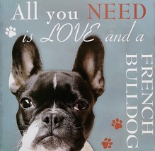 DOG LOVER PLAQUE All You Need is Love and a French Bulldog 8x8 Wood Pet Wall Art image 2