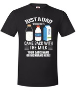 Fathers Day Tshirt Just a dad who always came back with the milk  Ver. 2... - $29.77 CAD+