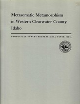 Metasomatic Metamorphism in Western Clearwater County, Idaho by Anna Hie... - £17.44 GBP