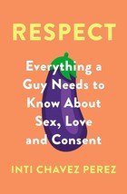Respect: Everything a Guy Needs to Kn... By Perez, Inti Chavez.New Book. - £13.80 GBP