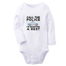 Call The Police I&#39;m Resisting A Rest Baby Bodysuit Newborn Romper Infant Outfits - £9.39 GBP