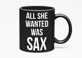 Make Your Mark Design All She Wanted Was Sax Funny Novelty Saxophone Pun... - £16.66 GBP+