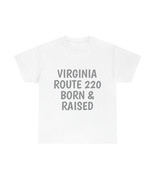 Unisex Heavy Cotton Tee , VA RT 220 Born & Raised - $15.81 - $28.35
