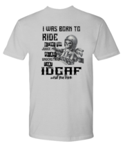 Motorcycle TShirt I Was Born To Ride Ash-P-Tee  - £16.74 GBP